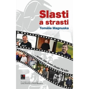 Slasti a strasti Tomáše Magnuska…aneb Jak jsem zhubl 75 kilo - Tomáš Magnusek