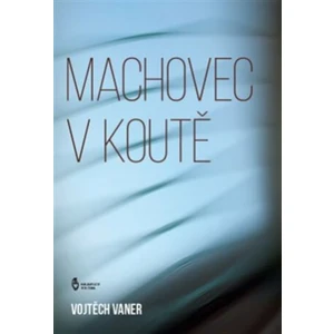 Machovec v koutě - Vojtěch Vaner