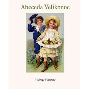 Abeceda Velikonoc - Valburga Vavřinová