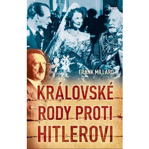 Královské rody proti Hitlerovi - Millard Frank