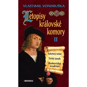 Letopisy královské komory II. - Falešný tolar / Tichý jazyk / Boskovická svodnice - Vlastimil Vondruška