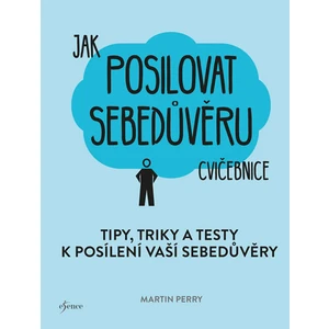 Jak posilovat sebedůvěru cvičebnice - Martin Perry