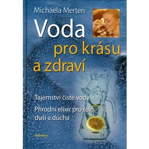 Voda pro krásu a zdraví - Michaela Merten