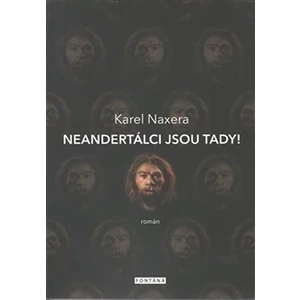 Neandertálci jsou tady! - Karel Naxera