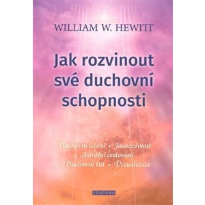 Jak rozvinout své duchovní schopnosti - William W. Hewitt