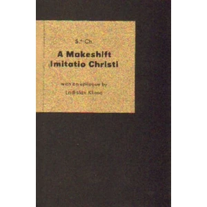 A Makeshift Imitatio Christi - Ladislav Klíma, S. d. Ch.