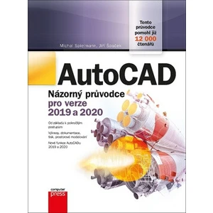 AutoCAD Názorný průvodce pro verze 2019 a 2020 - Jiří Špaček, Michal Spielmann