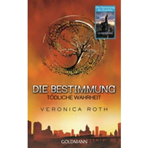 Die Bestimmung - Todliche Wahrheit - Veronica Roth