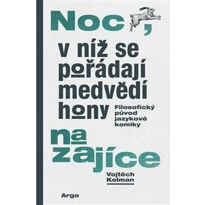 Noc, v níž se pořádají medvědí hony na zajíce - Vojtěch Kolman