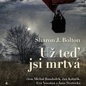 Už teď jsi mrtvá - Sharon J. Bolton - audiokniha