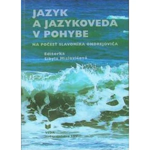 Jazyk a jazykoveda v pohybe - Mislovičová Sibyla