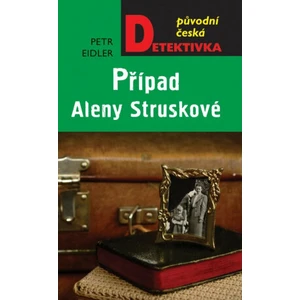 Případ Aleny Struskové - Petr Eidler