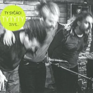 TyTyTy živě - syčáci Ty [CD album]