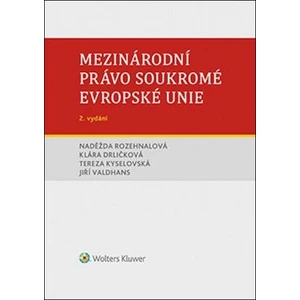 Mezinárodní právo soukromé Evropské unie - Naděžda Rozehnalová, Jiří Valdhans, Klára Drličková, Tereza Kyselovská