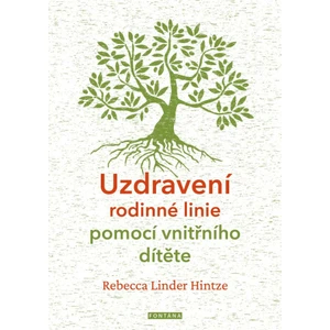 Uzdravení rodinné linie pomocí vnitřního dítěte - Linder Hintze Rebecca