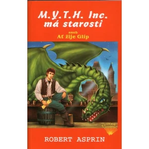 M.Y.T.H. Inc. má starosti aneb Ať žije Glíp - Asprin Robert