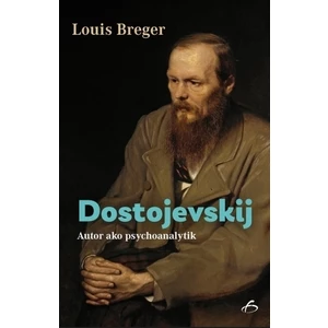 Dostojevskij - autor ako psychoanalytik - Breger Louis