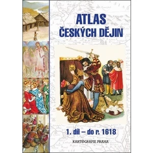 Atlas českých dějin 1. díl – do r. 1618 - Eva Semotanová