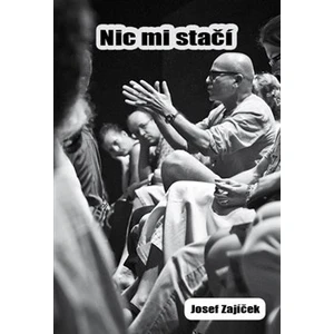 Nic mi stačí - Zajíček Josef