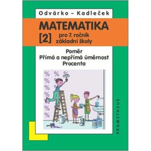 Matematika pro 7. roč. ZŠ - 2.díl (Poměr; přímá a nepřímá úměrnost; procenta) - Oldřich Odvárko, Jiří Kadleček