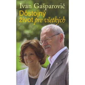 Dôstojný život pre všetkých - Gašparovič Ivan