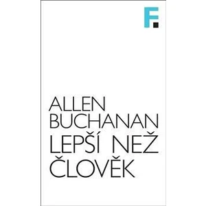 Lepší než člověk - Allen Buchanan