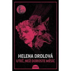 Uteč, než doroste měsíc - Helena Drdlová