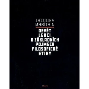 Devět lekcí o základních pojmech filosofické etiky - Jacques Maritain