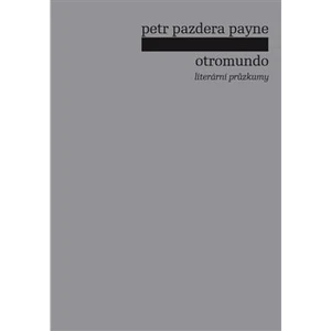 Otromundo -- Literární průzkumy - Payne Petr Pazdera