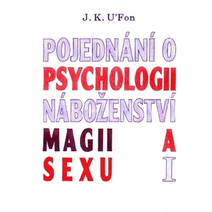 Pojednání o psychologii, magii a sexu 1 - U'Fon J.K.