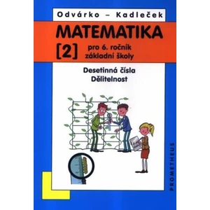 Matematika pro 6. roč. ZŠ - 2.díl (Desetinná čísla, Dělitelnost) - 3. vydání - Oldřich Odvárko, Jiří Kadleček