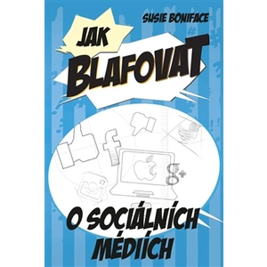 Jak blafovat o sociálních mediích - Boniface Susie