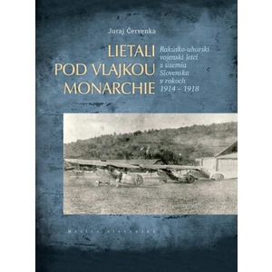 Lietali pod vlajkou monarchie - Červenka Juraj