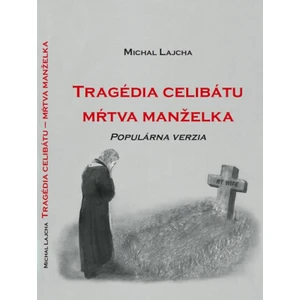 Tragédia celibátu. Mŕtva manželka - Peter Lucian Baláž, Michal Lajcha