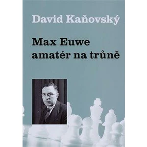 Max Euwe - amatér na trůně - Kaňovský David