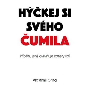 Hýčkej si svého čumila - Vlastimil Orlita