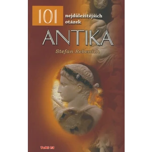 Antika - 101 nejdůležitějších otázek - Rebenich Stefan