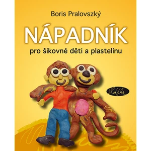 Nápadník pro šikovné děti a plastelínu - Boris Pralovszký