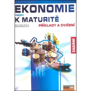 Ekonomie nejen k maturitě Příklady a cvičení  Zadání