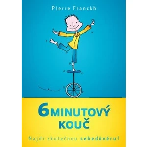 6minutový kouč – Najdi skutečnou sebedůvěru! - Pierre Franckh