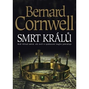 Smrt králů - Bernard Cornwell