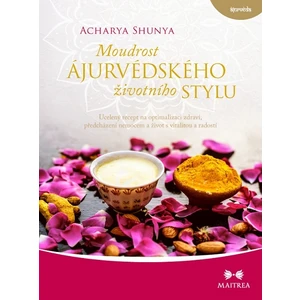 Moudrost ájurvédského životního stylu - Acharya Shunya