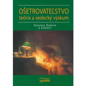 Ošetrovateľstvo teória a vedecký výskum - Kolektív autorov