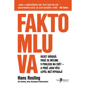 Faktomluva (Deset důvodů, proč se mýlíme v pohledu na svět – a proč jsou věci lepší, než vypadají) - Hans Rosling, Anna Roslingová Rönnlundová, Ola Ro