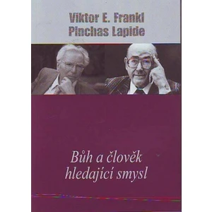 Bůh a člověk hledající smysl - Lapide Pinchas, Viktor E. Frankl