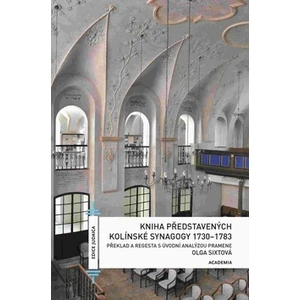 Kniha představených kolínské synagogy 1730-1783 - Olga Sixtová