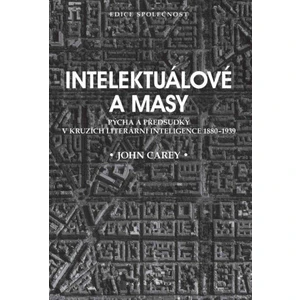 Intelektuálové a masy - Carey John