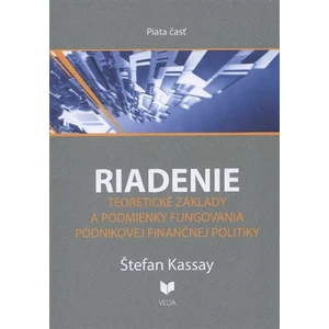 RIADENIE 5. Teoretické základy a podmienky fungovania podnikovej finančnej politiky