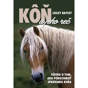 Kôň a jeho reč -- Všetko o tom, ako porozumieť správaniu koňa