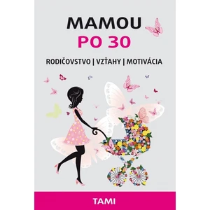 Mamou po 30 - Tamara Rogožníková Gončarová